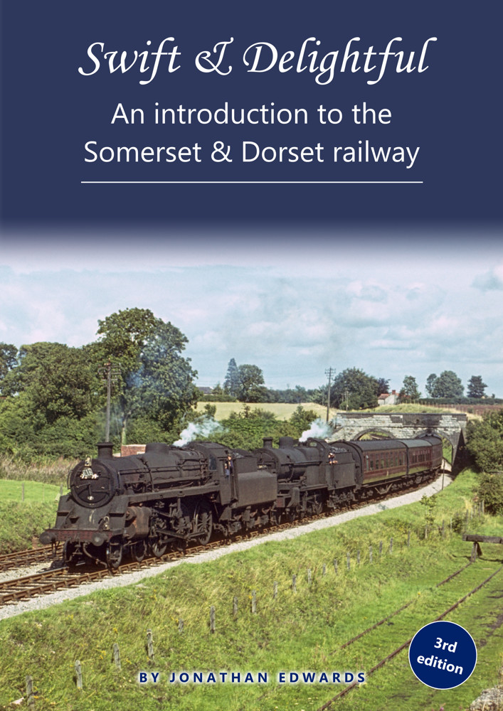 Swift & Delightful - an introduction to the Somerset & Dorset railway