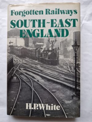 Forgotten Railways South-East England