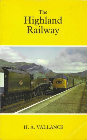 The Highland Railway - History of the Railways of the Scottish Highlands - Vol.2