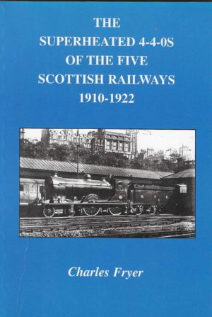 The Superheated 4-4-0s of the five Scottish Railways 1910-1922