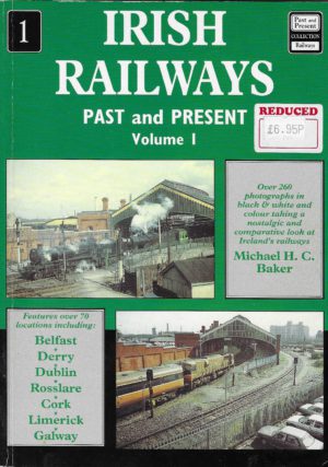 Irish Railways Past & Present Volume 1