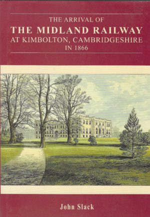 The Arrival of the Midland Railway at Kimbolton, Cambridgeshire in 1866