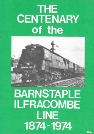 The Centenary of the Barnstaple Ilfracombe Line 1874 - 1974