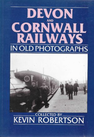 Devon and Cornwall Railways in Old Photographs