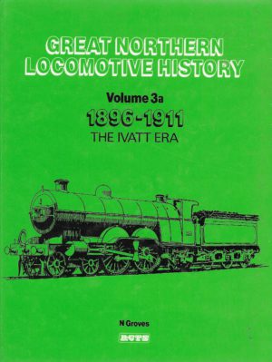 Great Northern Locomotive History Vo.3a 1896 -1911 The Ivatt Era