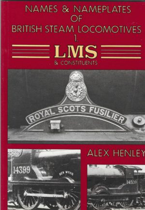 Names & Nameplates of Britih Steam Locomotives Vol. 1 LMS