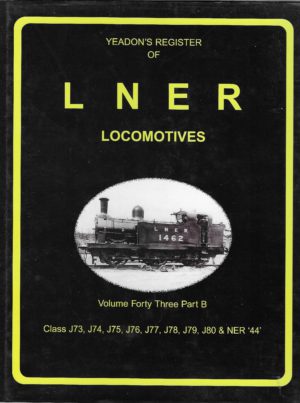 Yeadon's register of LNER Locomotives Vol. 43B: Class J73-J80, NER 44