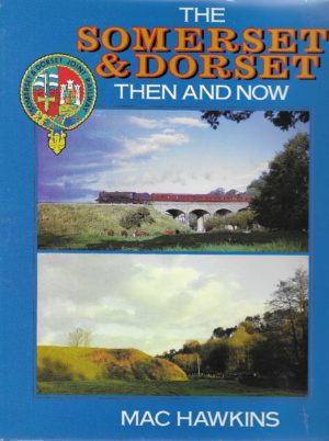The Somerset & Dorset Then and Now