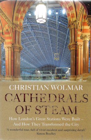 Cathedrals of Steam - how London's great stations were built