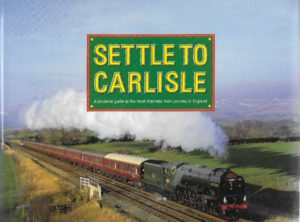 Settle to Carlisle, a pictorial guide to the most dramatic train journey in England