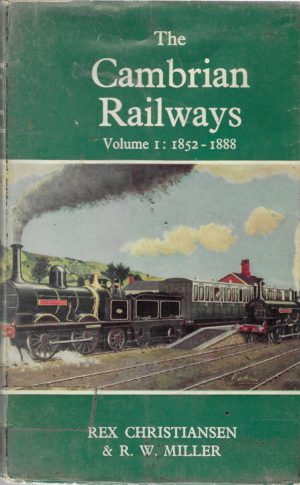 The Cambrian Railways Vol. 1 1852 - 1888