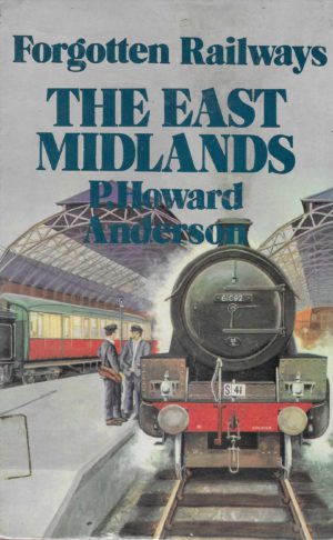 Forgotten Railways: The East Midlands