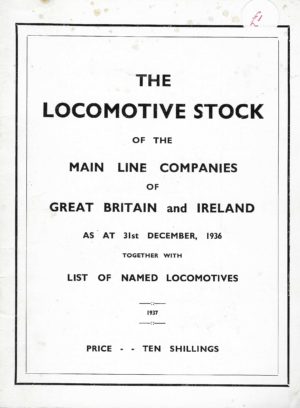 The Locomotive Stock of the Main Line Companies of Great Britain and Ireland as at 31st December 1936together with list of Named Locomotives