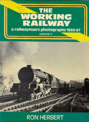 The Working Railway, a railwayman's photographs 1960-1967 Volume 2