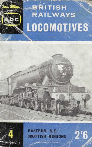 abc Bitish Railways Locomotives 4: Eastern, NE, Scottish Regions