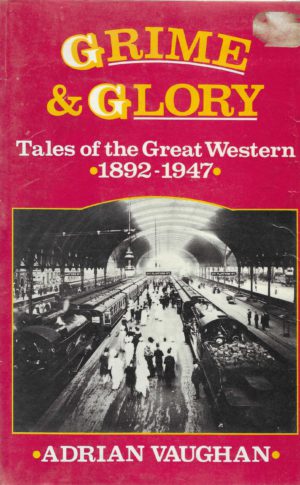 Grime & Glory. Tales of the Great Western 1892 - 1947