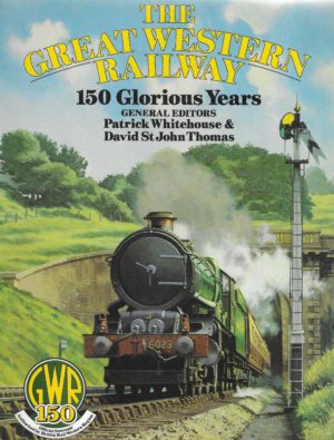 The Great Western Railway; 150 Glorious Years