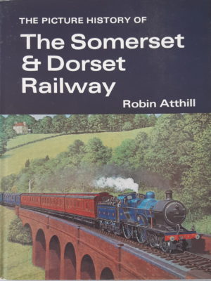 The Picture History of The Somerset and Dorset Railway