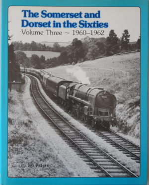The Somerset and Dorset in the Sixties Vol Three 1960-1962
