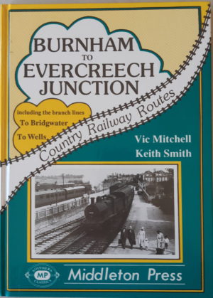 Burnham to Evercreech Junction - Middleton Press