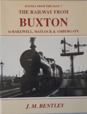 The Railway from Buxton to Bakewell Matlock and Ambergate